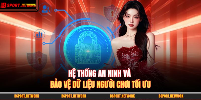 Hệ thống an ninh và bảo vệ dữ liệu người chơi tối ưu