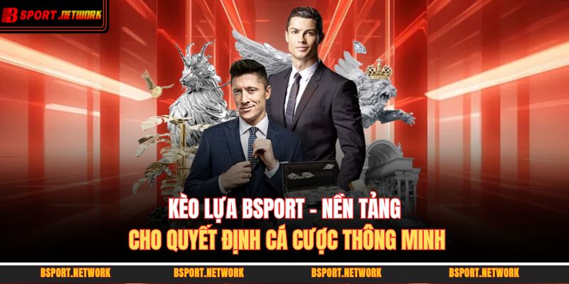 kèo lựa BSPORT